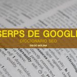 ¿Qué es la SERPs de Google?